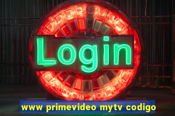 www primevideo mytv codigo